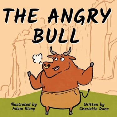 The Angry Bull: A Children's Book About Managing Emotions, Staying in Control, and Calmly Overcoming Obstacles