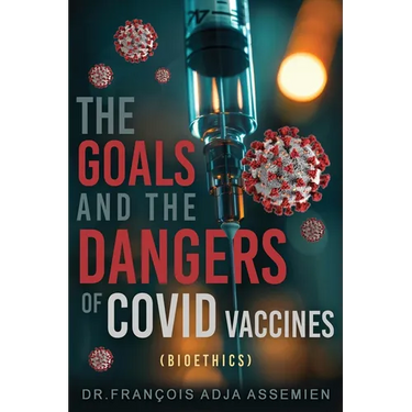 The Goals And The Dangers Of Covid Vaccines (Bioéthics)