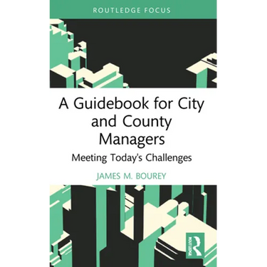 A Guidebook for City and County Managers: Meeting Today's Challenges