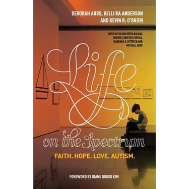 Life on the Spectrum: Faith. Hope. Love. Autism.