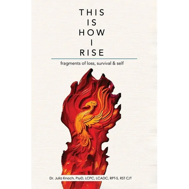 This is How I Rise - Fragments of Loss, Survival, and Self