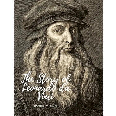 The Story of Leonardo da Vinci: A Biography Book