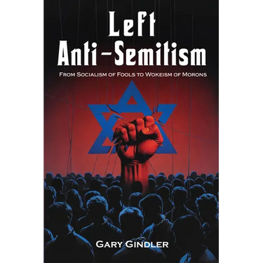 Left Anti-Semitism: From Socialism of Fools to Wokeism of Morons