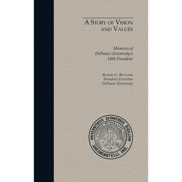 A Story of Vision and Values: Memoirs of DePauw University's 18th President