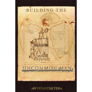 Building the Uncommon Man: Devotions for men encouraging the ordinary man to be extraordinary!