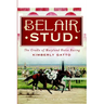 Belair Stud: The Cradle of Maryland Horse Racing