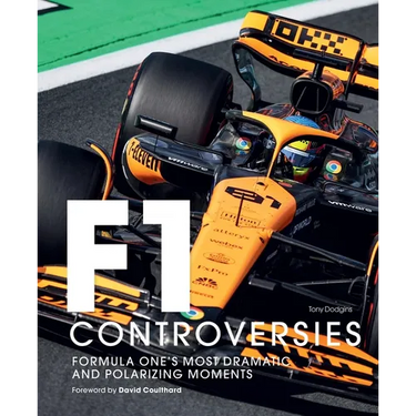 Formula One: The Controversies: Formula One's Most Dramatic and Polarizing Moments