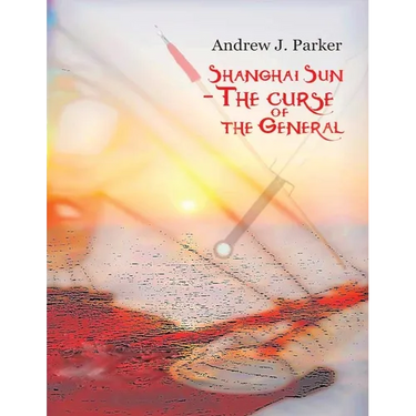 Shanghai Sun: The Curse of the General Vol 2
