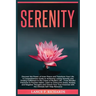 Serenity: Discover the Power of Inner Peace and Transform Your Life: A Comprehensive Guide to Achieving Lasting Serenity and Fin