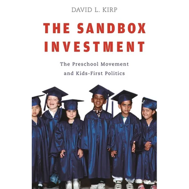 Sandbox Investment: The Preschool Movement and Kids-First Politics