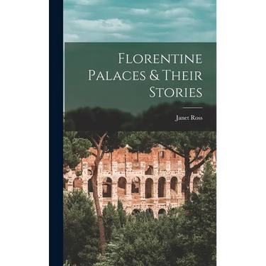Florentine Palaces & Their Stories