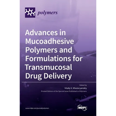 Advances in Mucoadhesive Polymers and Formulations for Transmucosal Drug Delivery