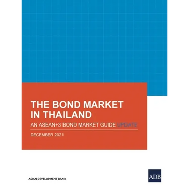 The Bond Market in Thailand: An Asean+3 Bond Market Guide Update