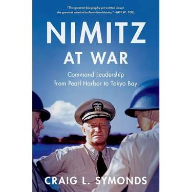 Nimitz at War: Command Leadership from Pearl Harbor to Tokyo Bay