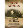 Erich Neumann - The Theory: Jungian, Developmental, Relational & Metapsychological
