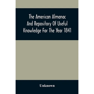 The American Almanac And Repository Of Useful Knowledge For The Year 1841