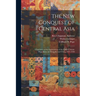 The New Conquest of Central Asia: a Narrative of the Explorations of the Central Asiatic Expeditions in Mongolia and China, 1921-1930