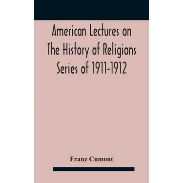 American Lectures On The History of Religions Series of 1911-1912 Astrology and religion among the Greeks and Romans