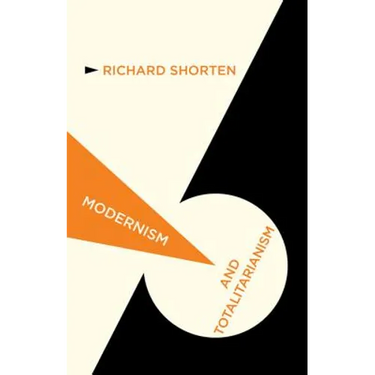 Modernism and Totalitarianism: Rethinking the Intellectual Sources of Nazism and Stalinism, 1945 to the Present