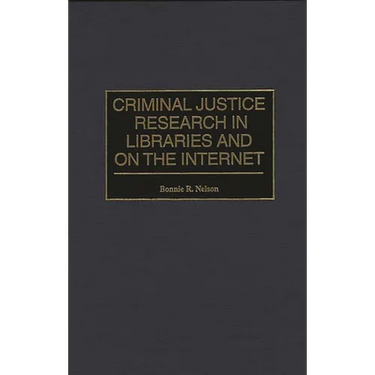 Criminal Justice Research in Libraries and on the Internet