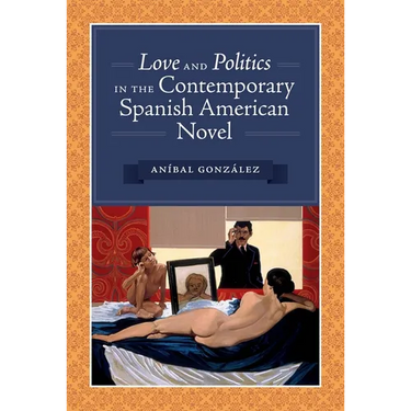 Love and Politics in the Contemporary Spanish American Novel