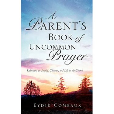 A Parent's Book of Uncommon Prayer