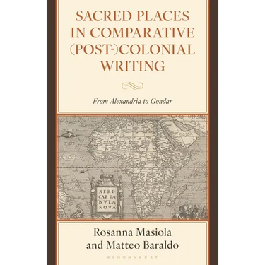 Sacred Places in Comparative (Post-)Colonial Writing: From Alexandria to Gondar