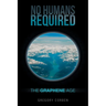 No Humans Required: The Graphene Age
