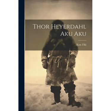 Thor Heyerdahl Aku Aku
