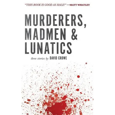 Murderers, Madmen & Lunatics
