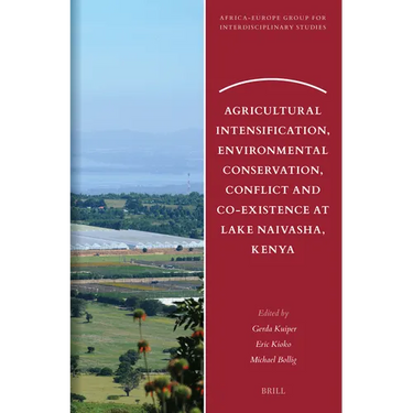Agricultural Intensification, Environmental Conservation, Conflict and Co-Existence at Lake Naivasha, Kenya