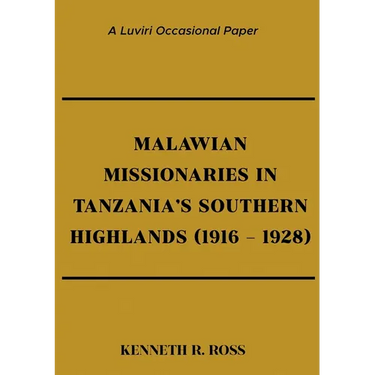 Malawian Missionaries in Tanzania's Southern Highlands 1916-1928