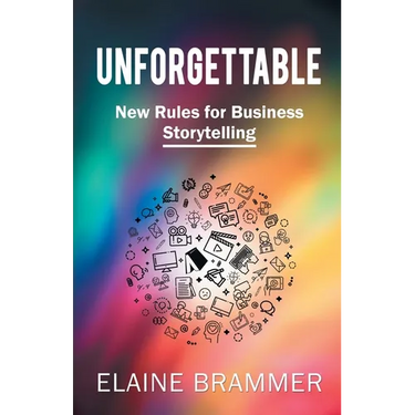 Unforgettable: New Rules for Business Storytelling