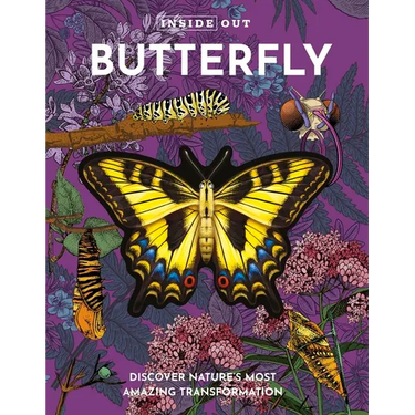 Inside Out Butterfly: Discover Nature's Most Amazing Transformation