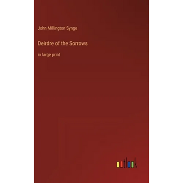 Deirdre of the Sorrows: in large print