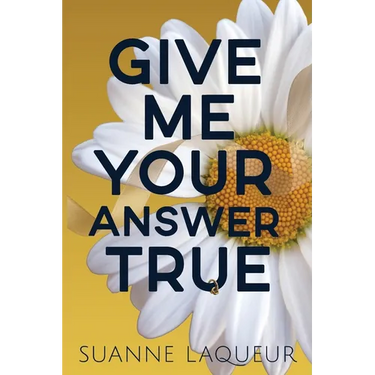 Give Me Your Answer True