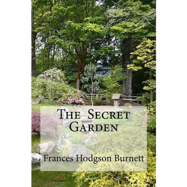 The Secret Garden: The Secret Garden Burnett, Frances Hodgson