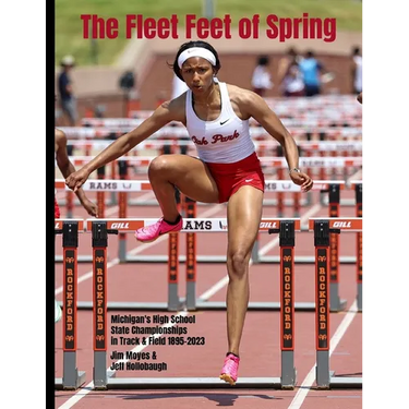 The Fleet Feet of Spring: Michigan's High School State Championships in Track & Field