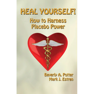 Heal Yourself!: How to Harness Placebo Power
