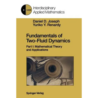 Fundamentals of Two-Fluid Dynamics: Part I: Mathematical Theory and Applications
