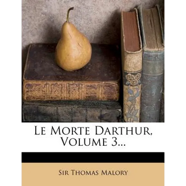 Le Morte Darthur, Volume 3...