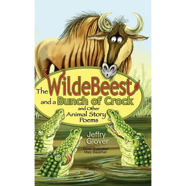 The Wildebeest and a Bunch of Crock and Other Animal Story Poems