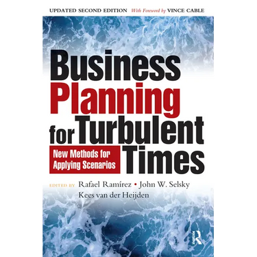 Business Planning for Turbulent Times: New Methods for Applying Scenarios
