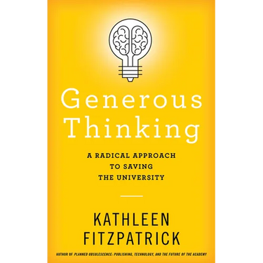 Generous Thinking: A Radical Approach to Saving the University
