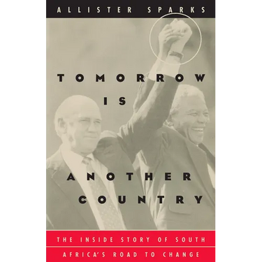 Tomorrow Is Another Country: The Inside Story of South Africa's Road to Change