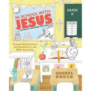 In School with Jesus: Kindergarten: Connecting Teachers and Students in the Bible Each Day