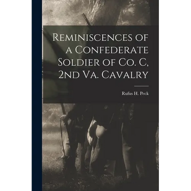 Reminiscences of a Confederate Soldier of Co. C, 2nd Va. Cavalry