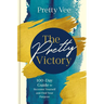 The Pretty Victory: 100-Day Guide to Recenter Yourself and Find Your Purpose; A Devotional and Guided Journal