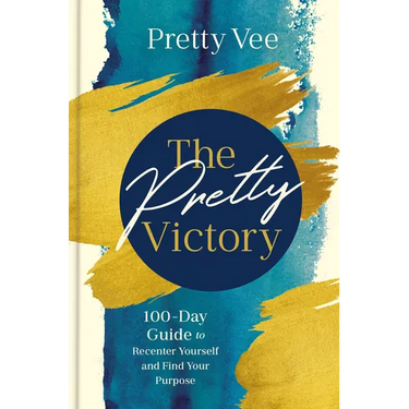 The Pretty Victory: 100-Day Guide to Recenter Yourself and Find Your Purpose; A Devotional and Guided Journal