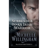 Surrender to an Irish Warrior: (Bonus story "Pleasured by the Viking" included!)